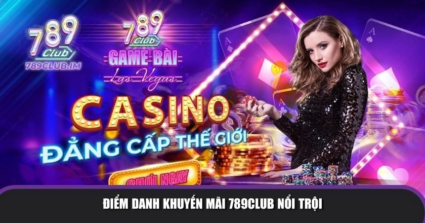 Điểm danh khuyến mãi 789Club 